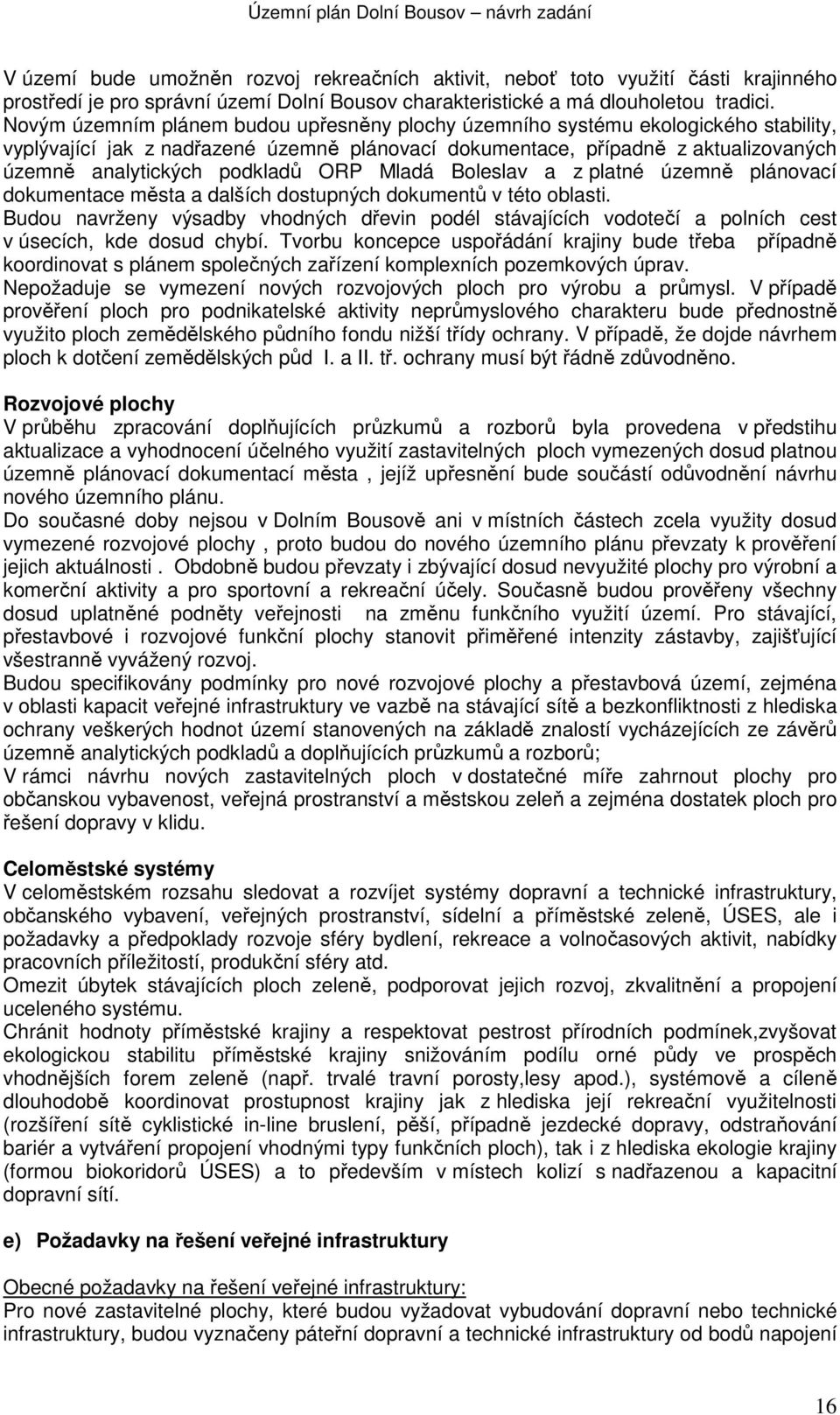 ORP Mladá Boleslav a z platné územně plánovací dokumentace města a dalších dostupných dokumentů v této oblasti.