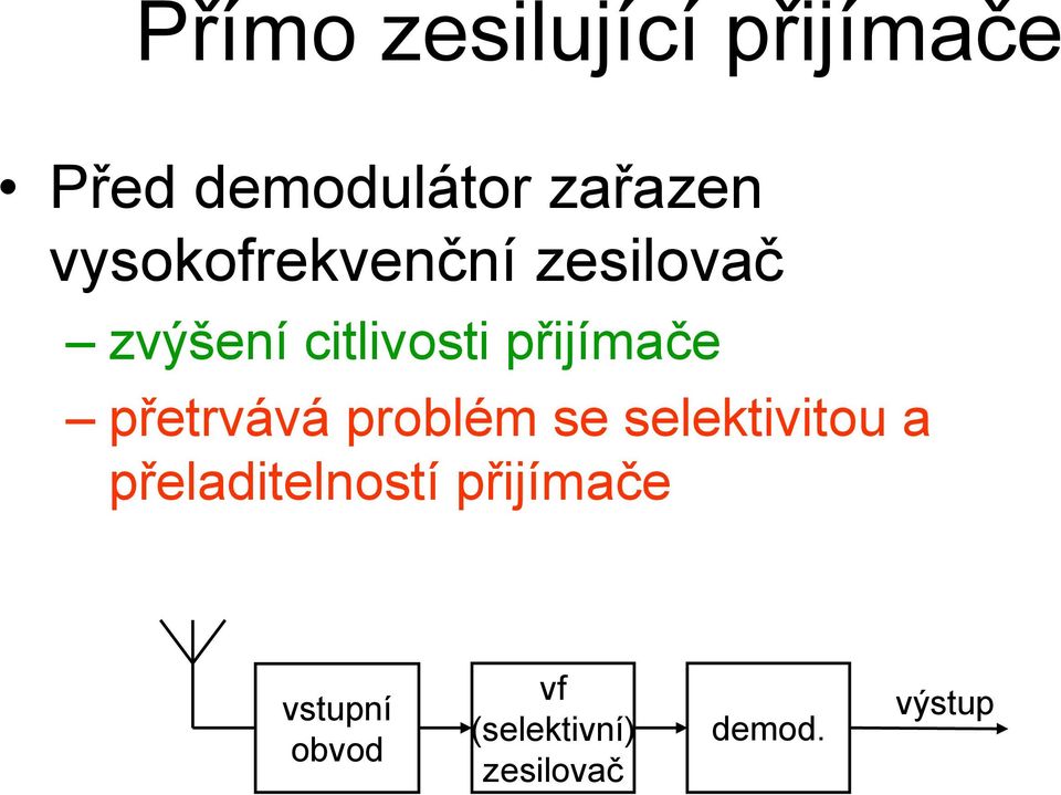 přetrvává problém se selektivitou a přeladitelností