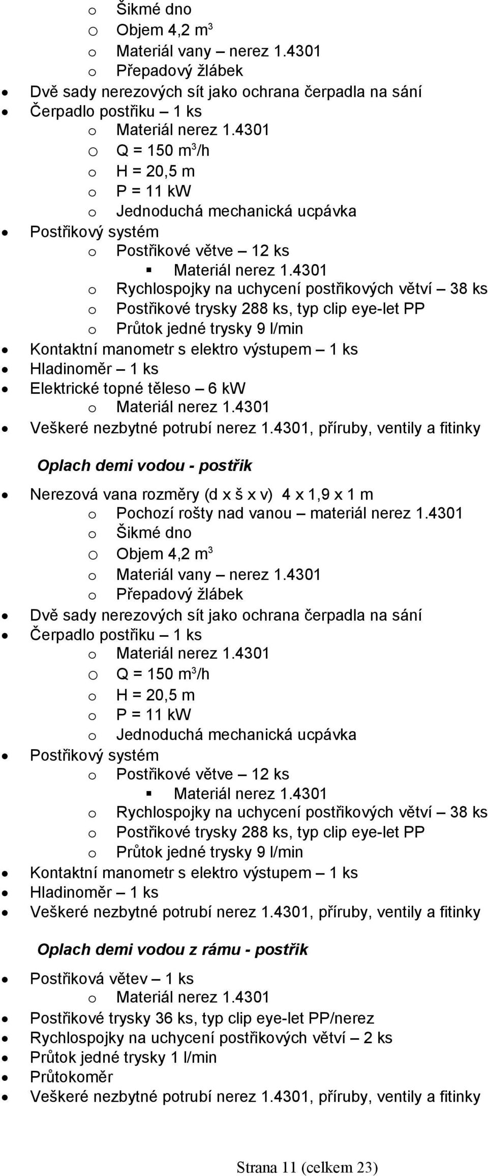 Postřikové větve 12 ks Materiál nerez 1.