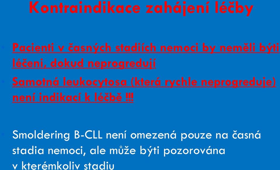 rychle neprogreduje) není indikací k léčbě!