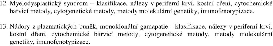 Nádory z plazmatických buněk, monoklonální gamapatie - klasifikace, nálezy v periferní krvi,