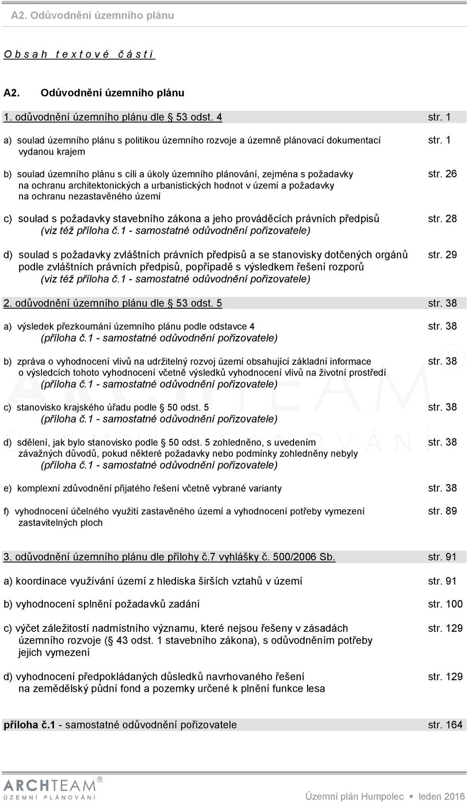 26 na ochranu architektonických a urbanistických hodnot v území a požadavky na ochranu nezastavěného území c) soulad s požadavky stavebního zákona a jeho prováděcích právních předpisů str.