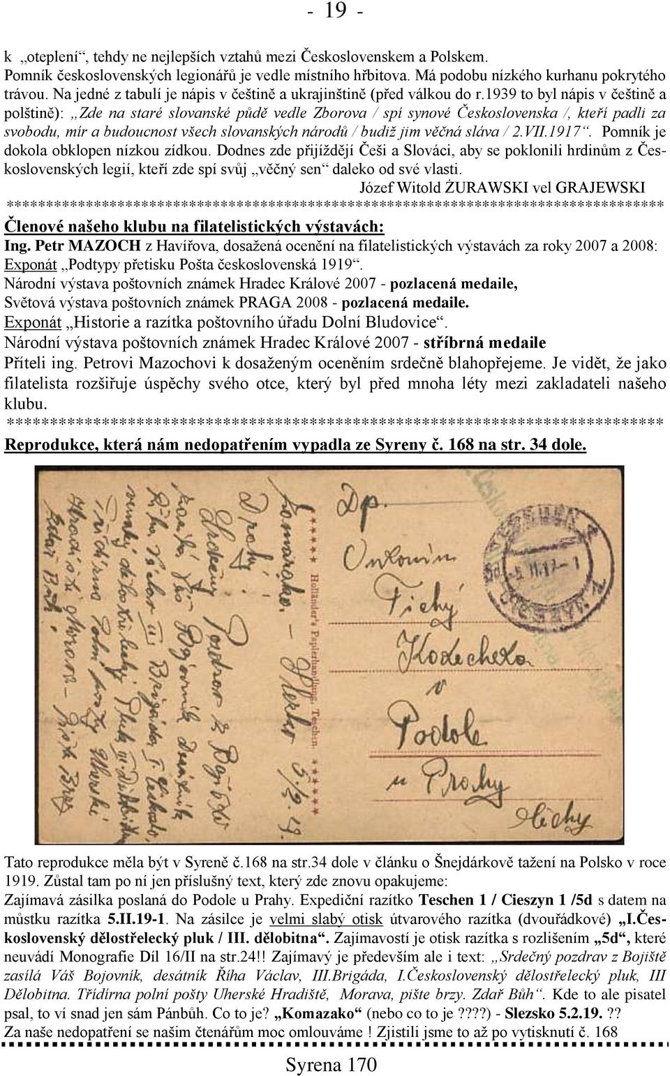 1939 to byl nápis v čeńtině a polńtině): Zde na staré slovanské půdě vedle Zborova / spí synové Československa /, kteří padli za svobodu, mír a budoucnost všech slovanských národů / budiž jim věčná