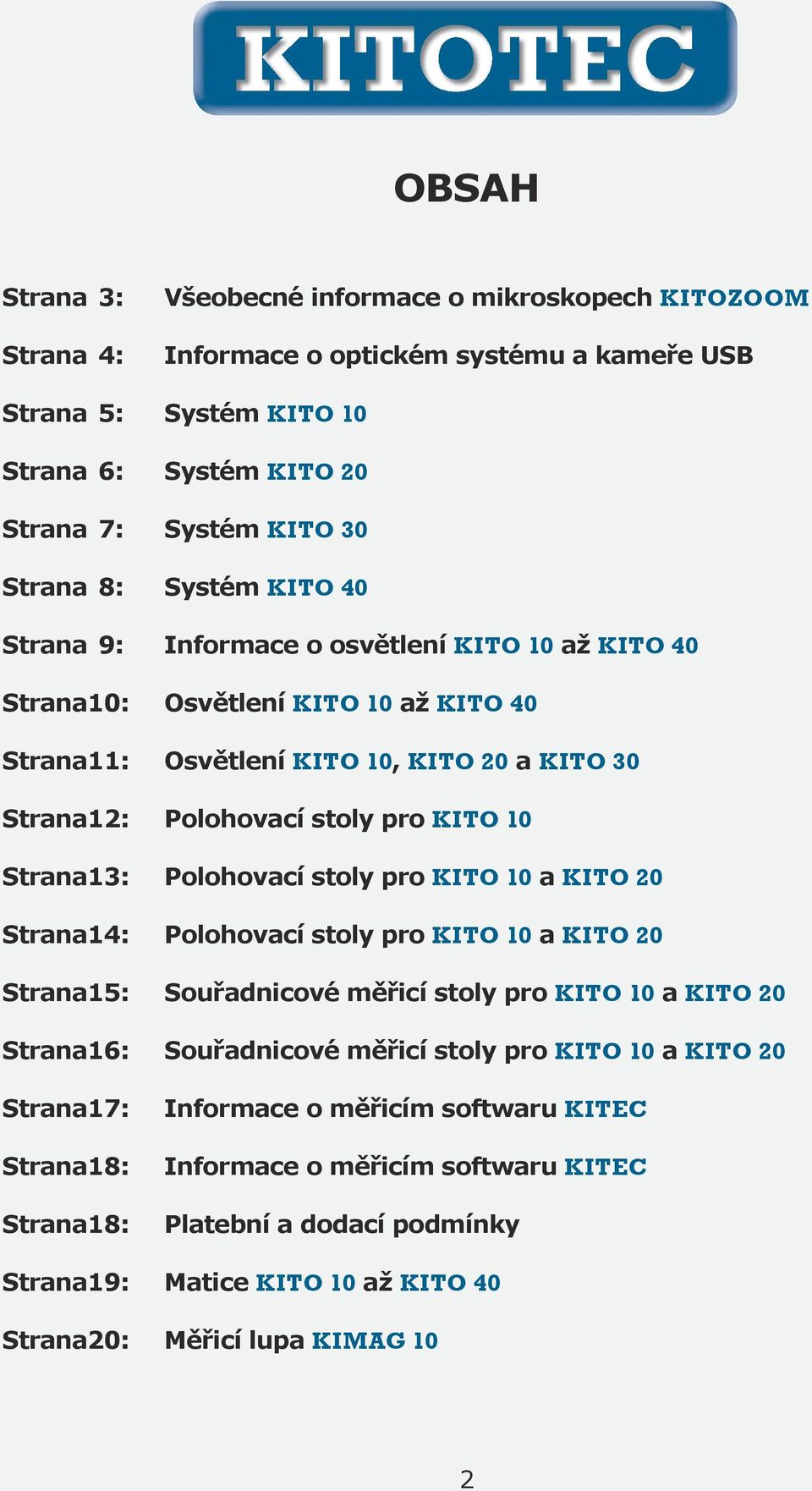 Strana 13: Polohovací stoly pro KITO 10 a KITO 20 Strana 14: Polohovací stoly pro KITO 10 a KITO 20 Strana 15: Souřadnicové měřicí stoly pro KITO 10 a KITO 20 Strana 16: Souřadnicové měřicí stoly pro