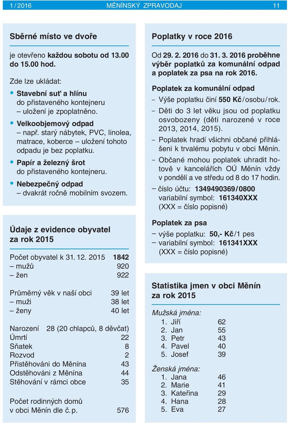 Nebezpeãn odpad dvakrát roãnû mobilním svozem. Údaje z evidence obyvatel za rok 2015 Poãet obyvatel k 31. 12.