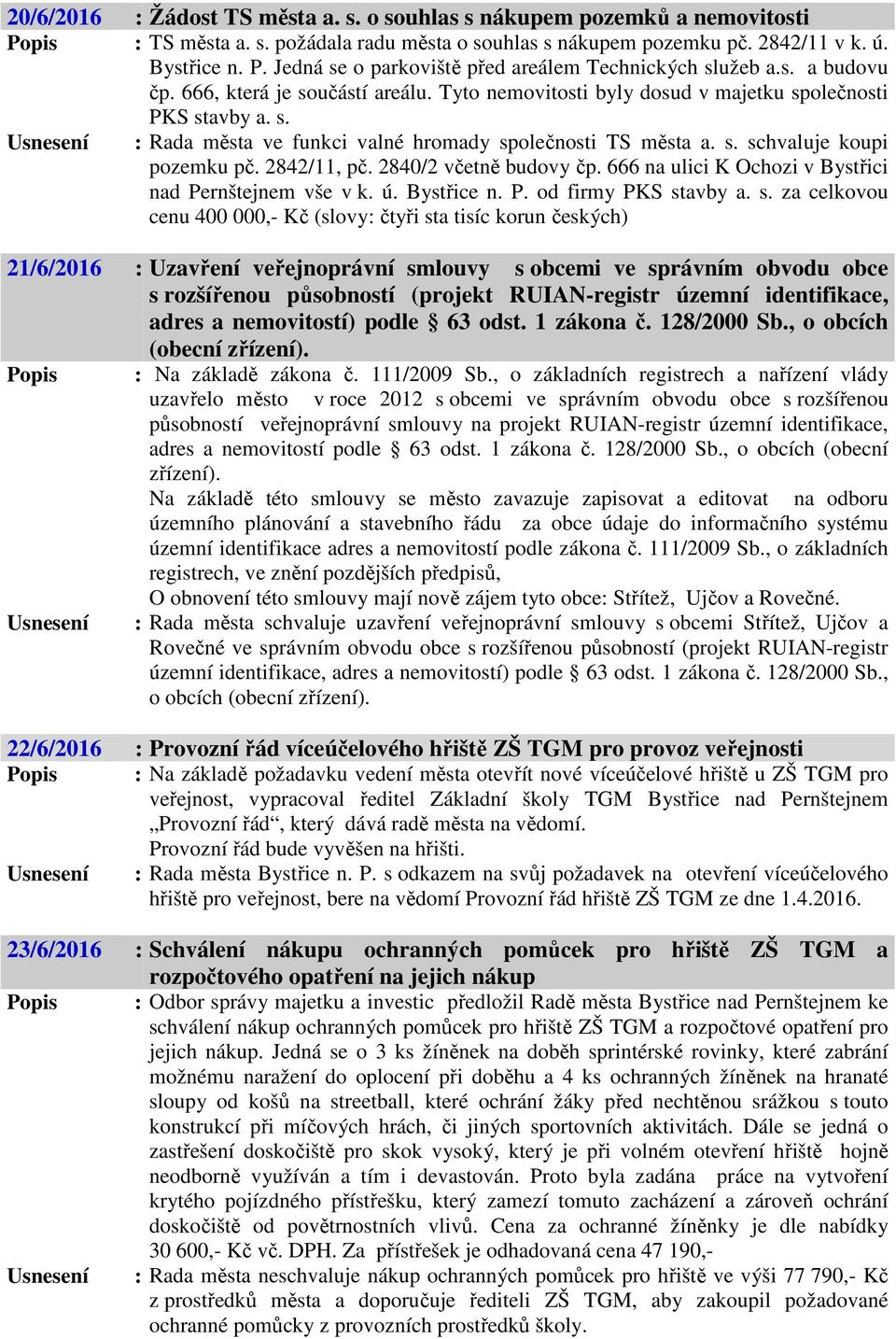 2842/11, pč. 2840/2 včetně budovy čp. 666 na ulici K Ochozi v Bystřici nad Pernštejnem vše v k. ú. Bystřice n. P. od firmy PKS st