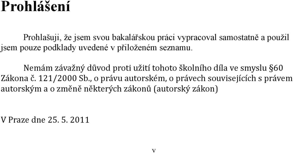 Nemám závažný důvod proti užití tohoto školního díla ve smyslu 60 Zákona č. 121/2000 Sb.