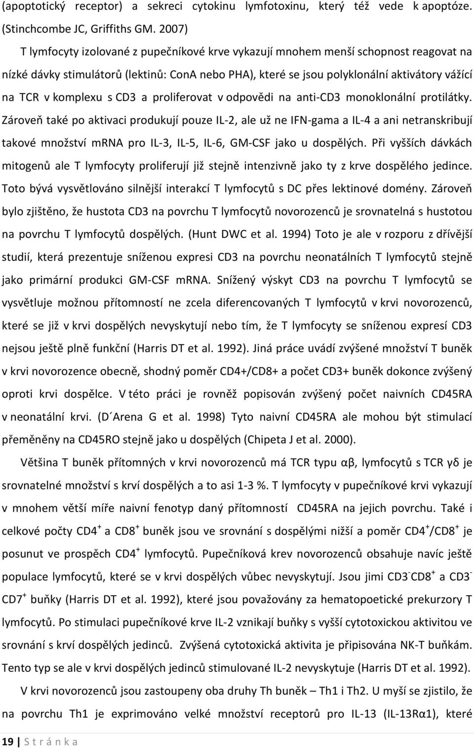 komplexu s CD3 a proliferovat v odpovědi na anti-cd3 monoklonální protilátky.