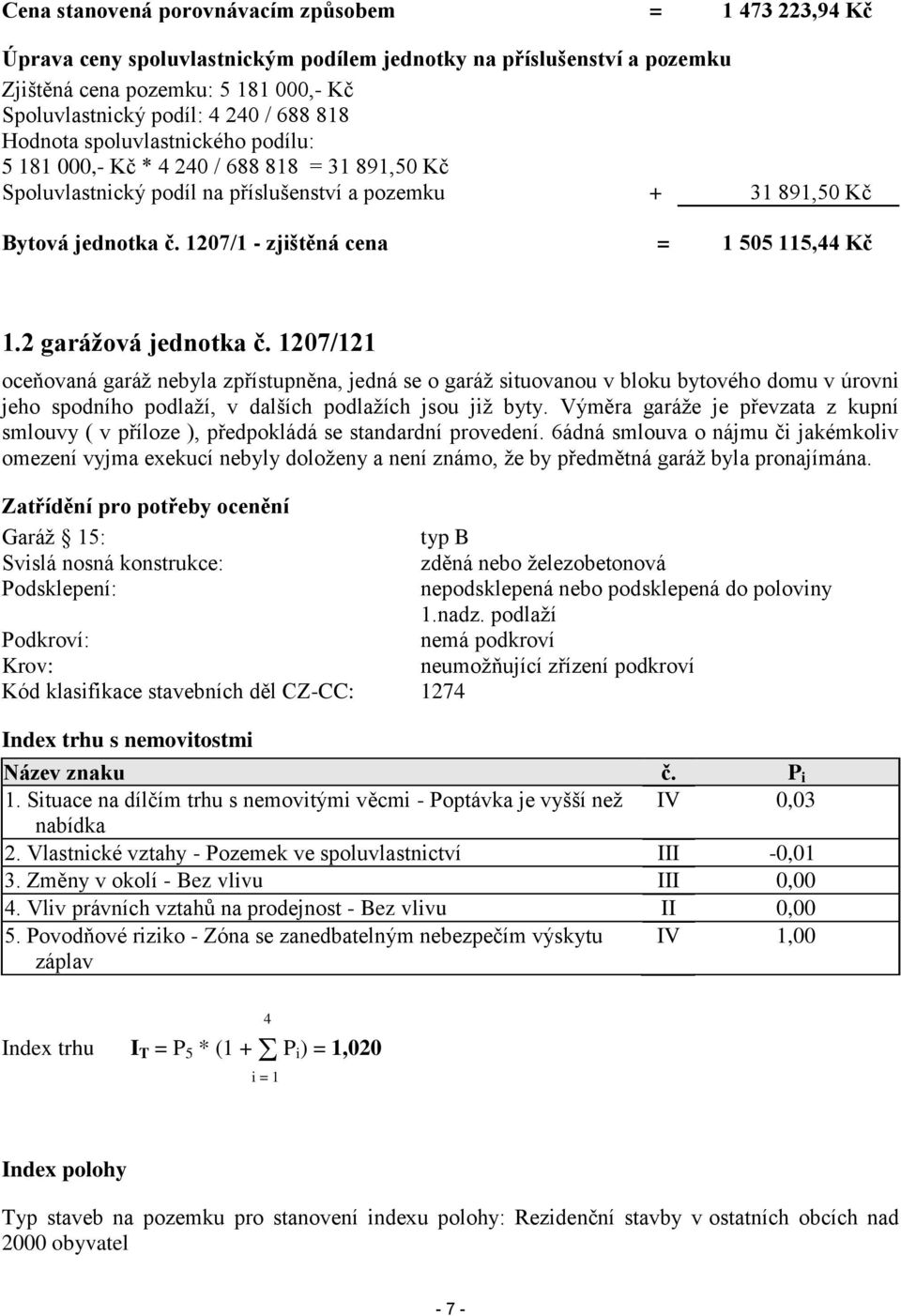 1207/1 - zjištěná cena = 1 505 115,44 Kč 1.2 garážová jednotka č.