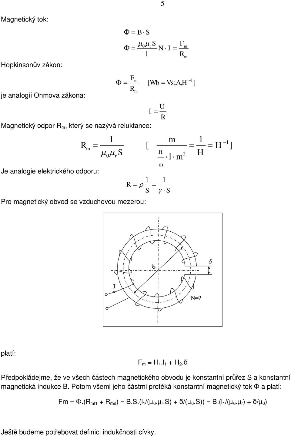 l 1 + H 2 edpokládeje, že ve všech ástech agnetického obvodu je konstantní prez S a konstantní agnetická indukce B.