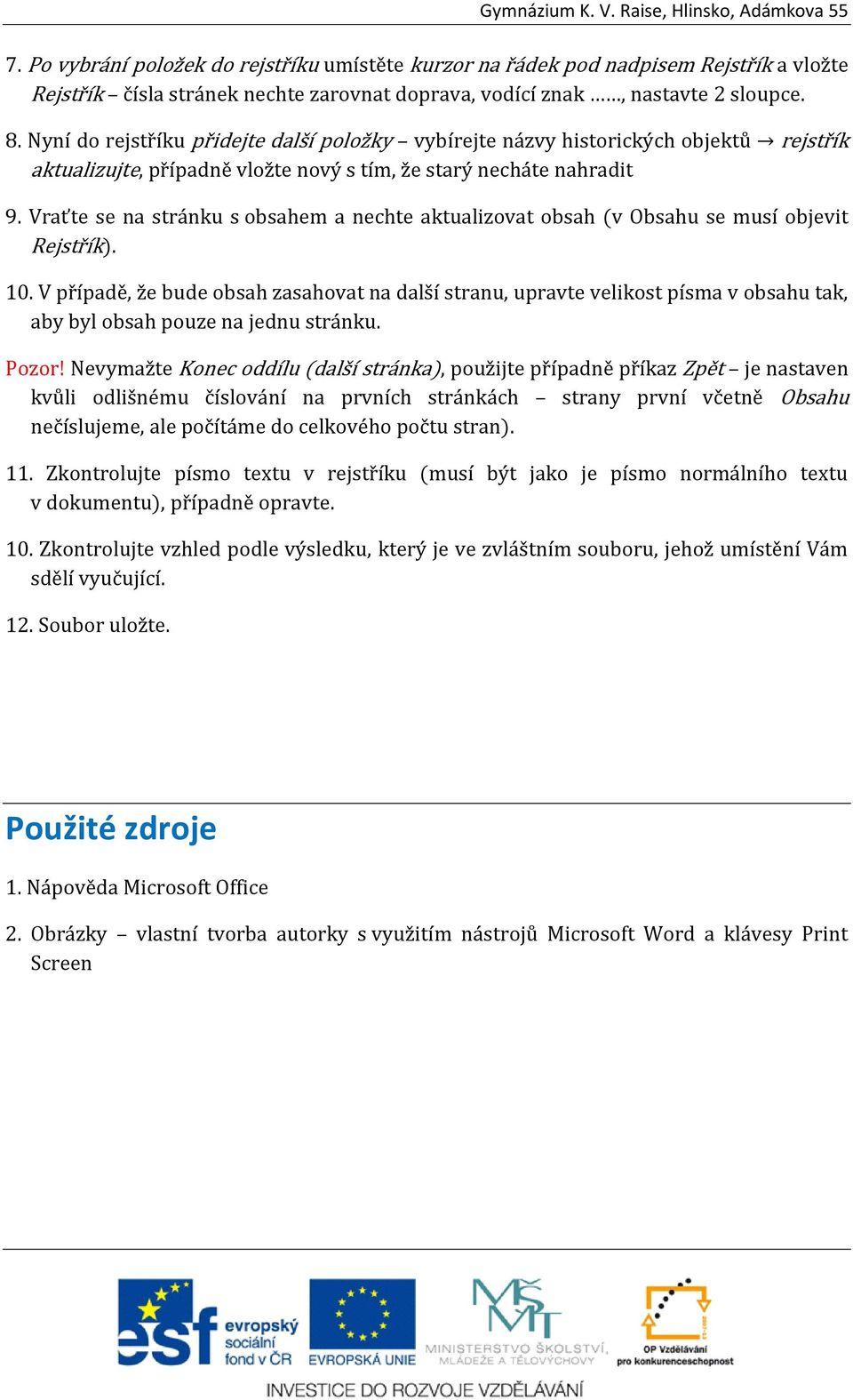 Vraťte se na stránku s obsahem a nechte aktualizovat obsah (v Obsahu se musí objevit Rejstřík). 10.