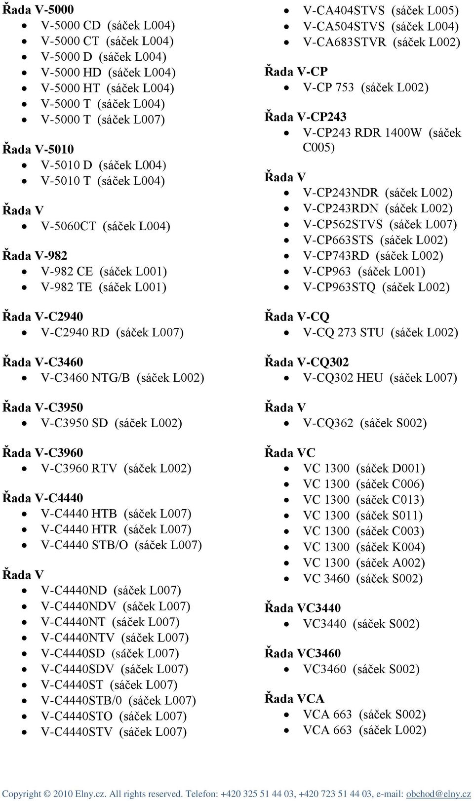 L002) -C4440 V-C4440 HTB (sáček V-C4440 HTR (sáček V-C4440 STB/O (sáček V-C4440ND (sáček V-C4440NDV (sáček V-C4440NT (sáček V-C4440NTV (sáček V-C4440SD (sáček V-C4440SDV (sáček V-C4440ST (sáček