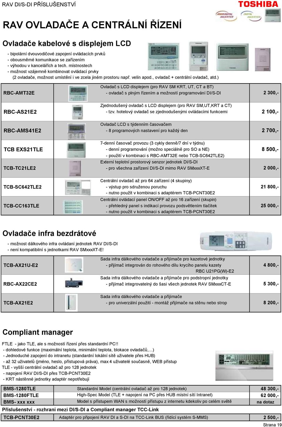 ) Ovladač s LCD displejem (pro RAV SM KRT, UT, CT a BT) RBC-AMT32E - ovladač s plným řízením a možností programování DI/S-DI 2 300,- Zjednodušený ovladač s LCD displejem (pro RAV SM,UT,KRT a CT)