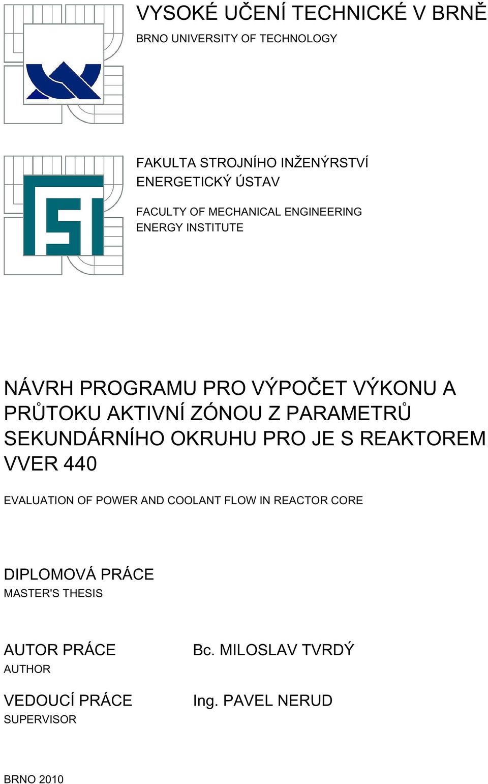 PARAMETRŮ SEKUNDÁRNÍHO OKRUHU PRO JE S REAKTOREM VVER 440 EVALUATION OF POWER AND COOLANT FLOW IN REACTOR CORE