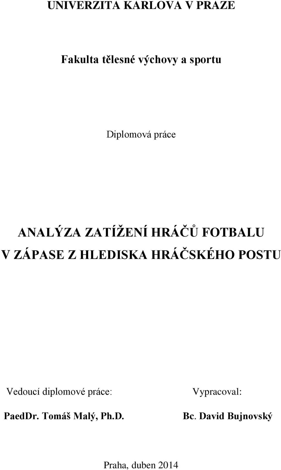 HLEDISKA HRÁČSKÉHO POSTU Vedoucí diplomové práce: PaedDr.