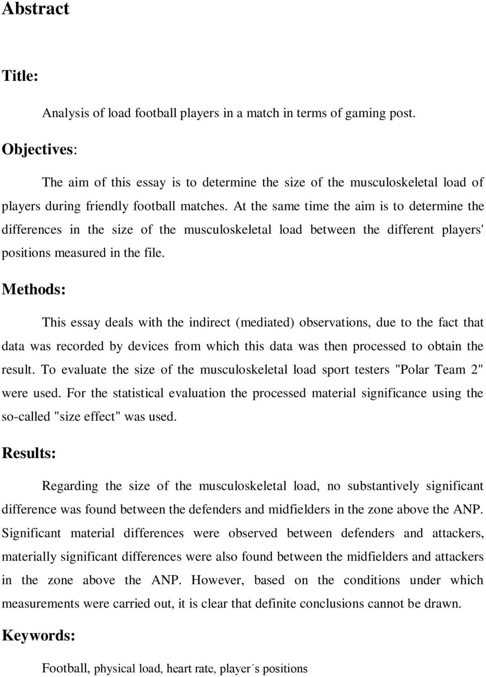 At the same time the aim is to determine the differences in the size of the musculoskeletal load between the different players' positions measured in the file.