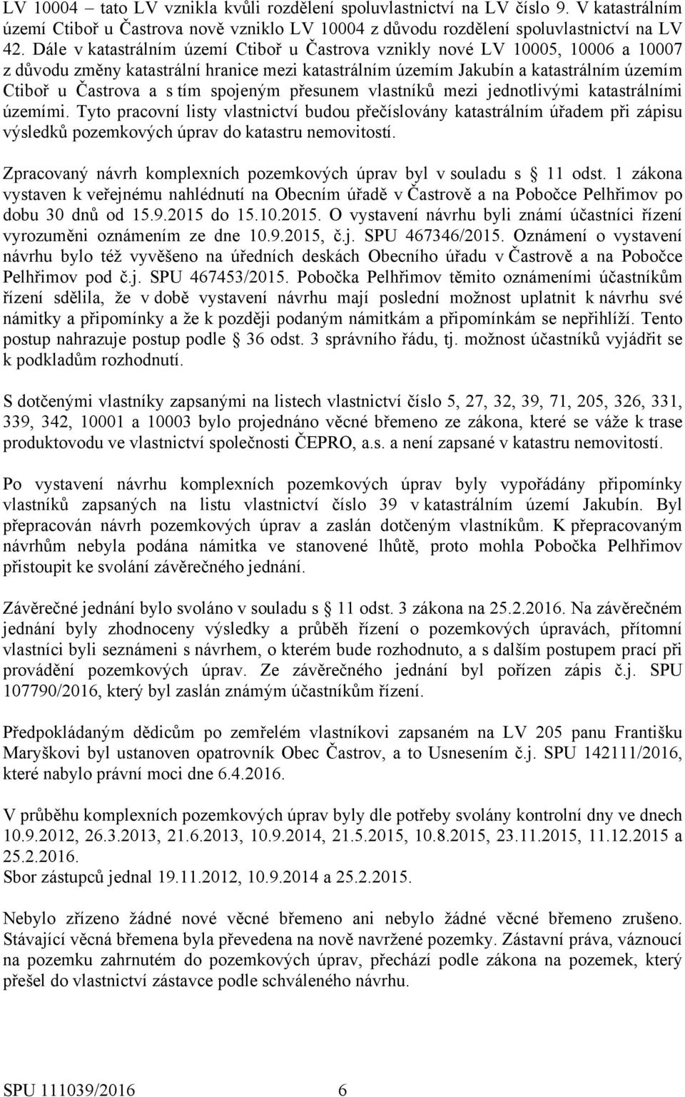 spojeným přesunem vlastníků mezi jednotlivými katastrálními územími.