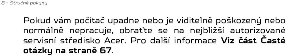 se na nejbližší autorizované servisní středisko Acer.