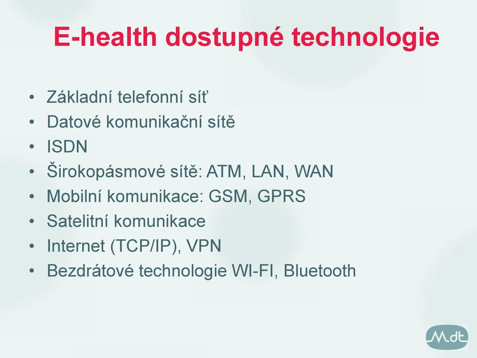 LAN, WAN Mobilní komunikace: GSM, GPRS Satelitní