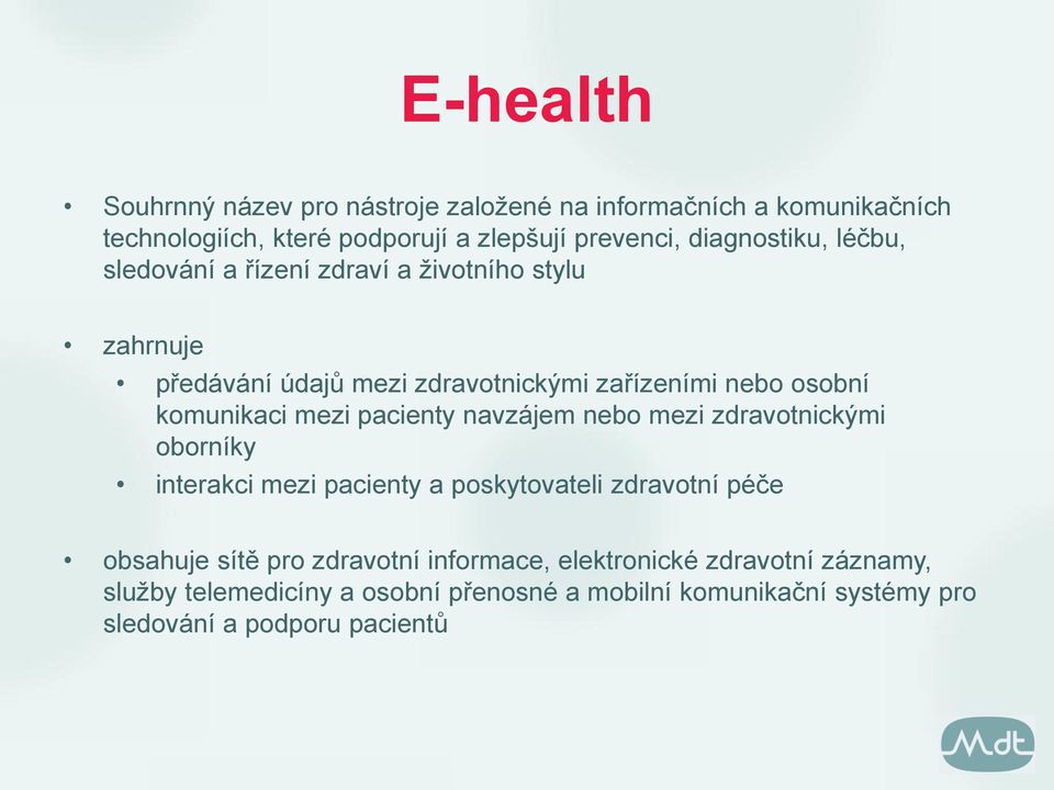 komunikaci mezi pacienty navzájem nebo mezi zdravotnickými oborníky interakci mezi pacienty a poskytovateli zdravotní péče obsahuje sítě