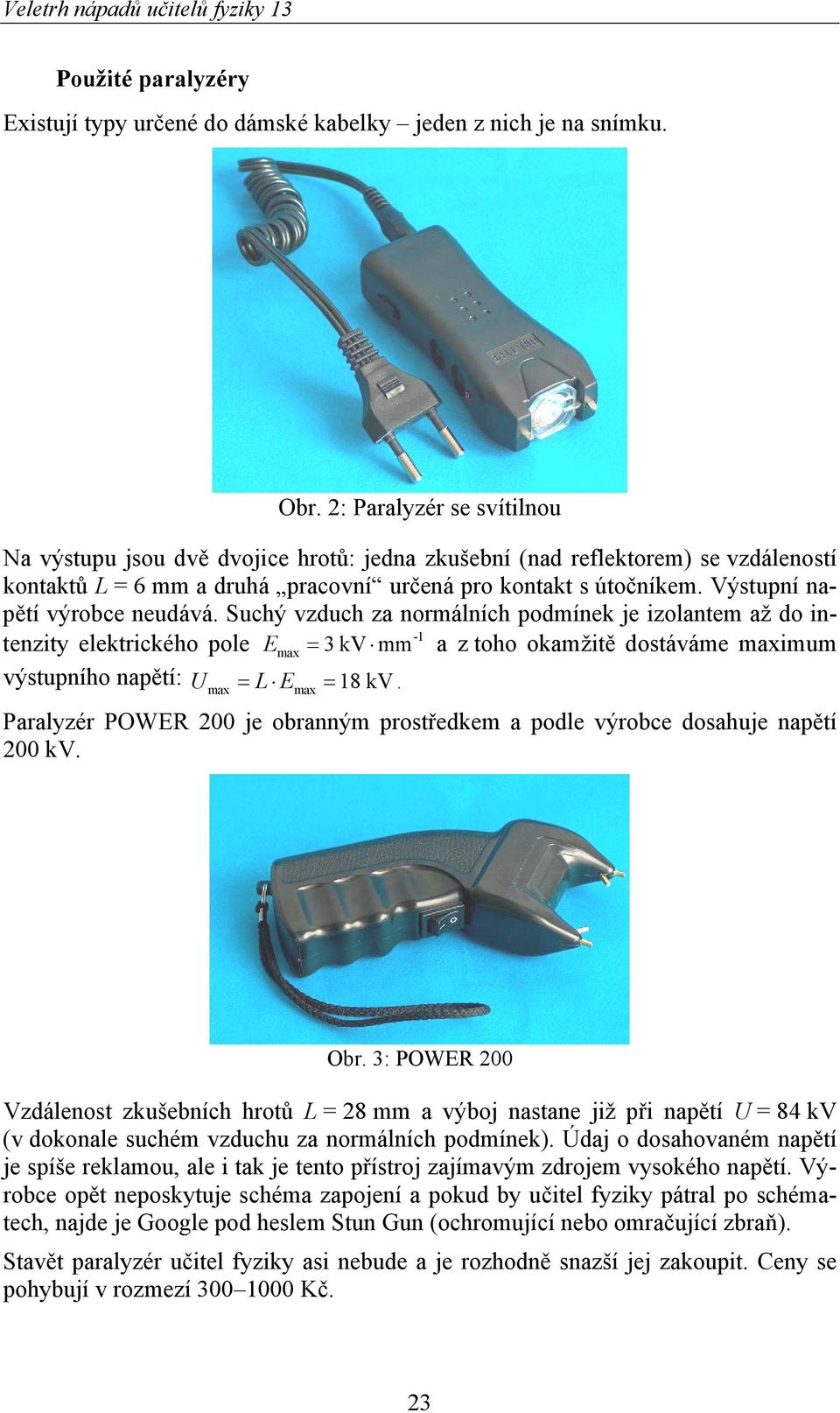 Výstupní napětí výrobce neudává.