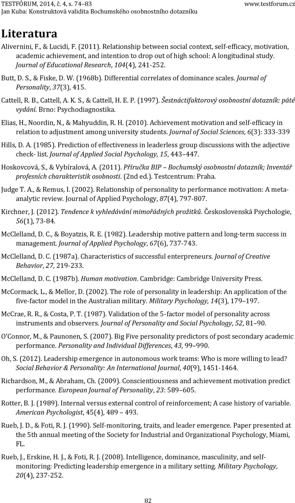 S., & Cattell, H. E. P. (1997). Šestnáctifaktorový osobnostní dotazník: páté vydání. Brno: Psychodiagnostika. Elias, H., Noordin, N., & Mahyuddin, R. H. (2010).