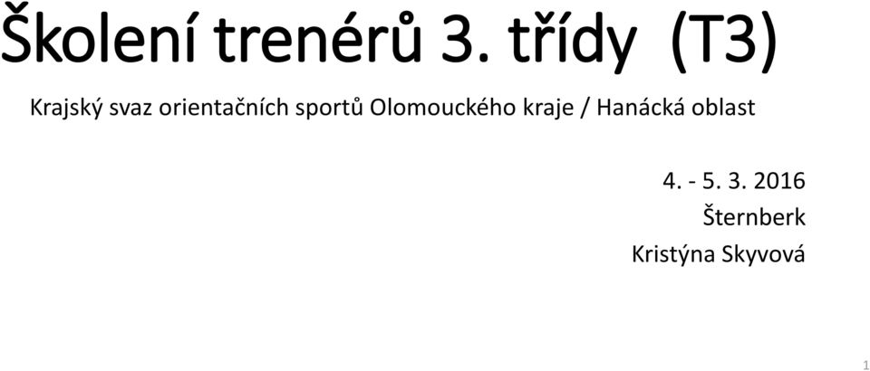 orientačních sportů Olomouckého