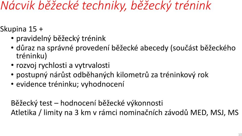 postupný nárůst odběhaných kilometrů za tréninkový rok evidence tréninku; vyhodnocení Běžecký