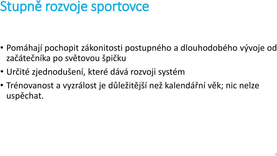 špičku Určité zjednodušení, které dává rozvoji systém