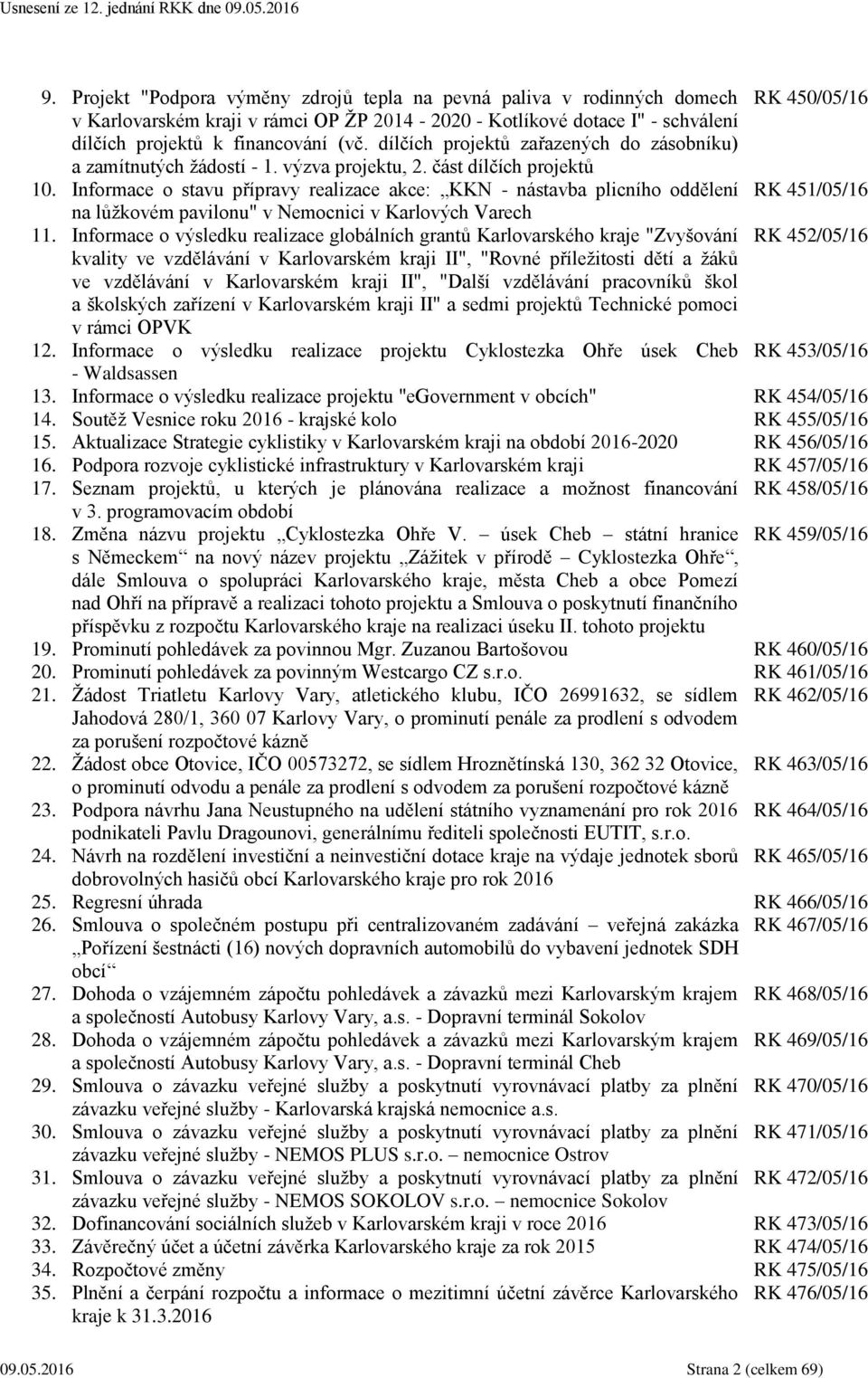 Informace o stavu přípravy realizace akce: KKN - nástavba plicního oddělení RK 451/05/16 na lůžkovém pavilonu" v Nemocnici v Karlových Varech 11.