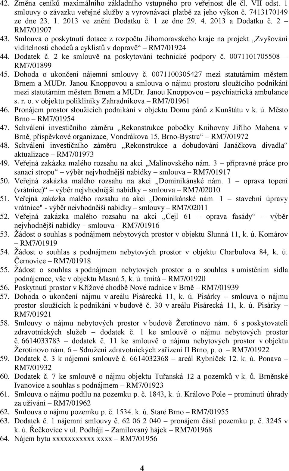 2 ke smlouvě na poskytování technické podpory č. 0071101705508 RM7/01899 45. Dohoda o ukončení nájemní smlouvy č.