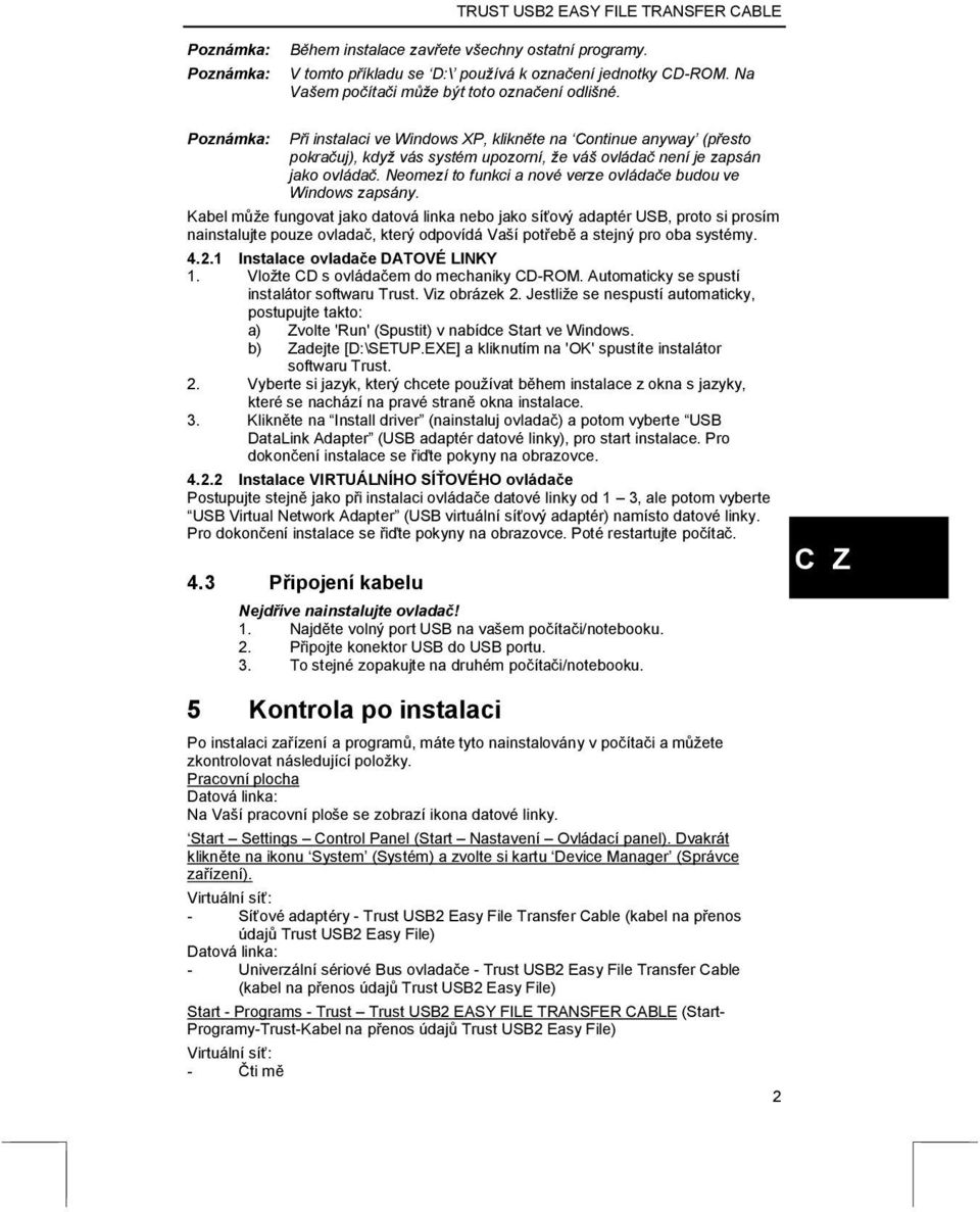 Neomezí to funkci a nové verze ovládače budou ve Windows zapsány.