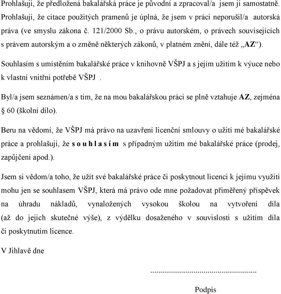 , o právu autorském, o právech souvisejících s právem autorským a o změně některých zákonů, v platném znění, dále též AZ ).