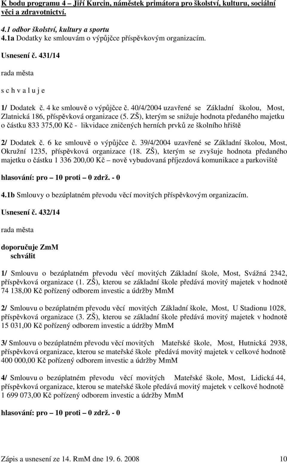 40/4/2004 uzavřené se Základní školou, Most, Zlatnická 186, příspěvková organizace (5.