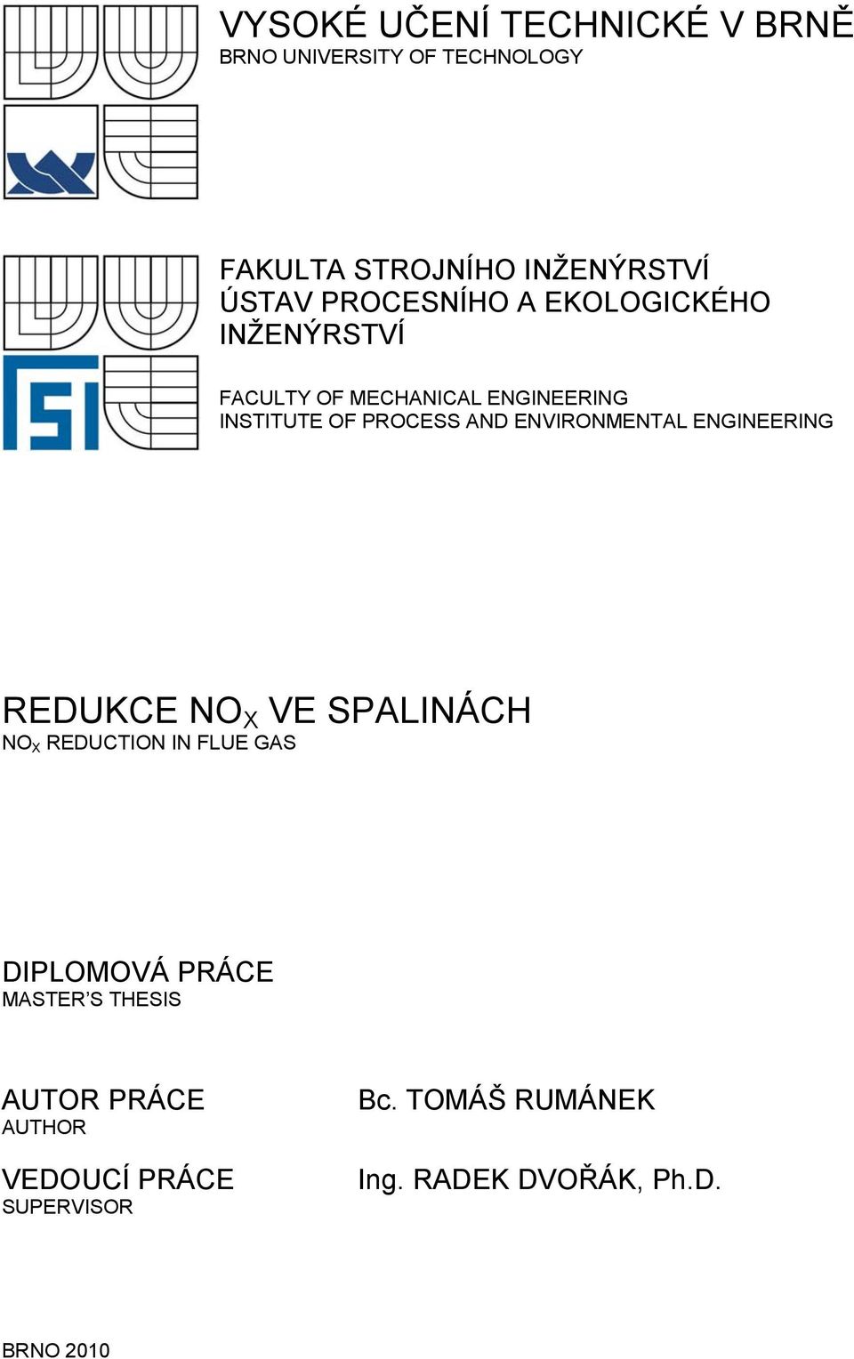 ENVIRONMENTAL ENGINEERING REDUKCE NO X VE SPALINÁCH NO X REDUCTION IN FLUE GAS DIPLOMOVÁ PRÁCE