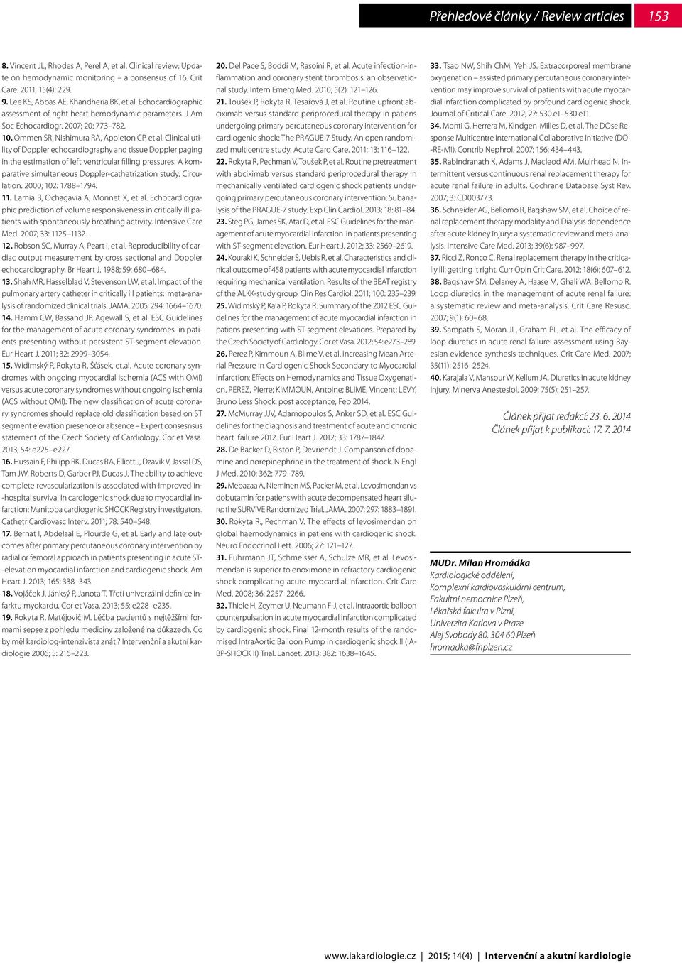 Clinical utility of Doppler echocardiography and tissue Doppler paging in the estimation of left ventricular filling pressures: A komparative simultaneous Doppler-cathetrization study. Circulation.