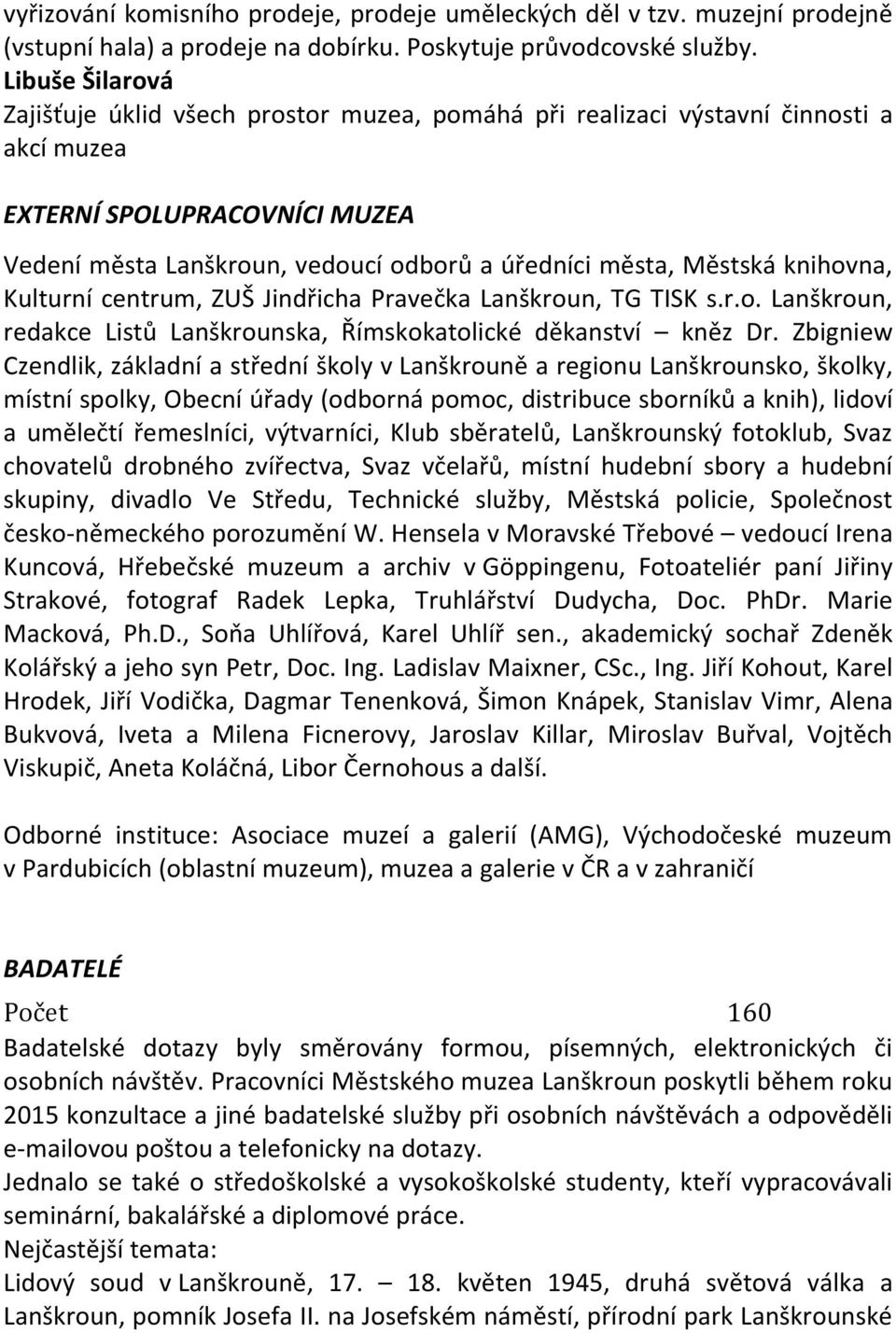 knihovna, Kulturní centrum, ZUŠ Jindřicha Pravečka Lanškroun, TG TISK s.r.o. Lanškroun, redakce Listů Lanškrounska, Římskokatolické děkanství kněz Dr.