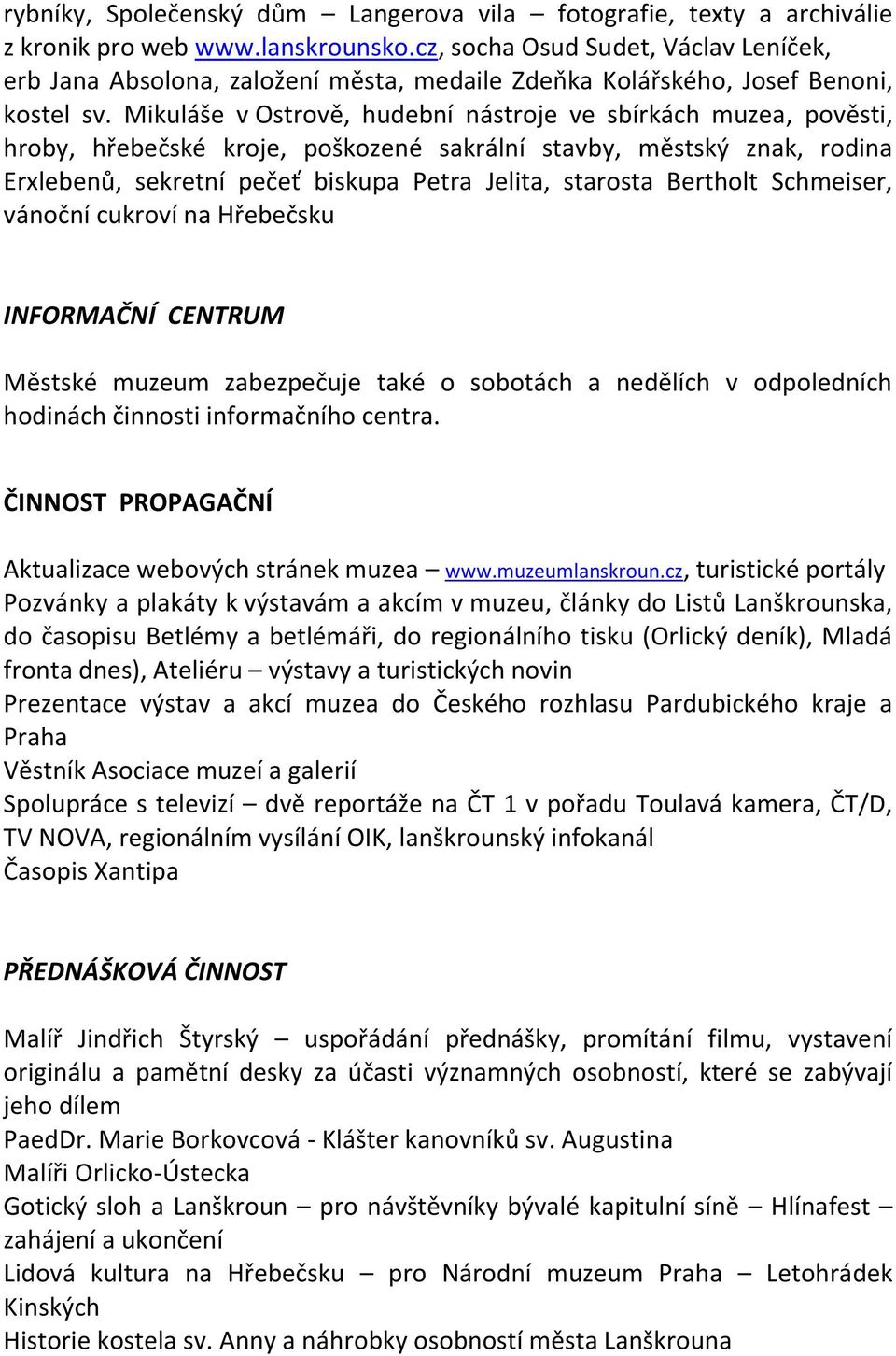 Mikuláše v Ostrově, hudební nástroje ve sbírkách muzea, pověsti, hroby, hřebečské kroje, poškozené sakrální stavby, městský znak, rodina Erxlebenů, sekretní pečeť biskupa Petra Jelita, starosta