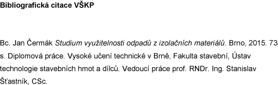 Brno, 2015. 73 s. Diplomová práce.