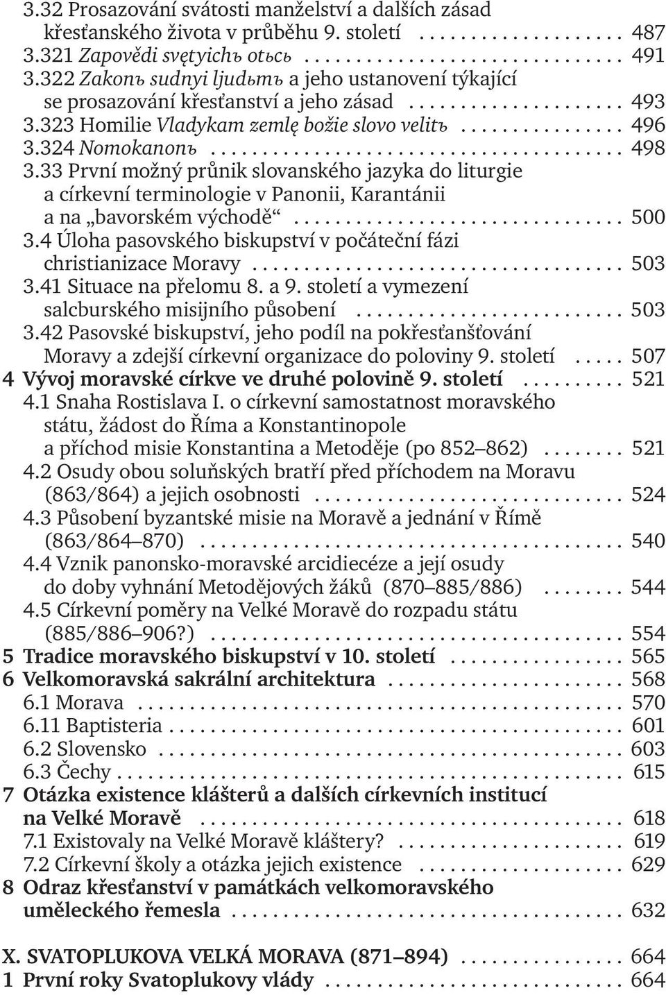 324 Nomokanonъ........................................ 498 3.33 První možný průnik slovanského jazyka do liturgie a církevní terminologie v Panonii, Karantánii a na bavorském východě................................ 500 3.