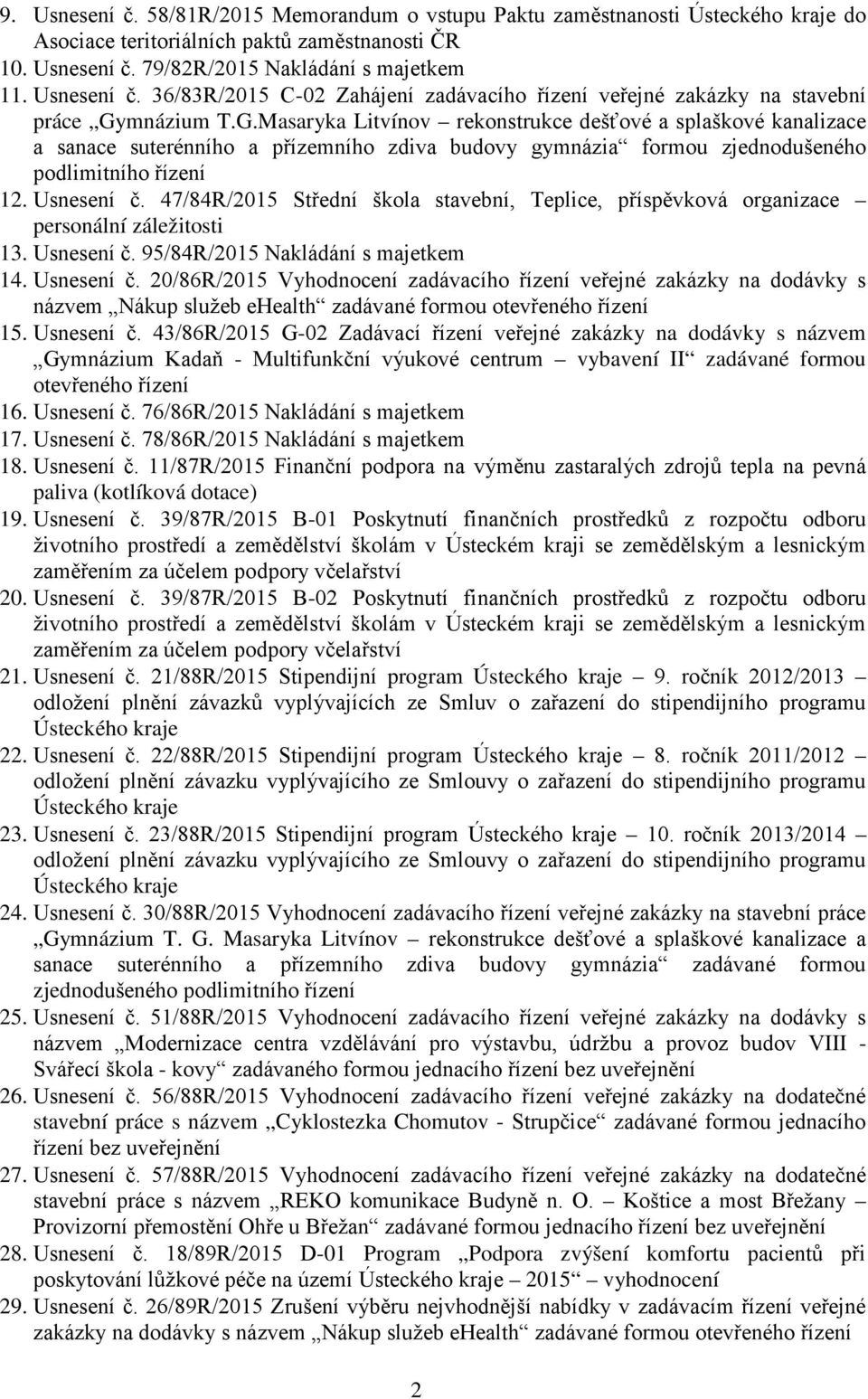 47/84R/2015 Střední škola stavební, Teplice, příspěvková organizace personální záležitosti 13. Usnesení č.