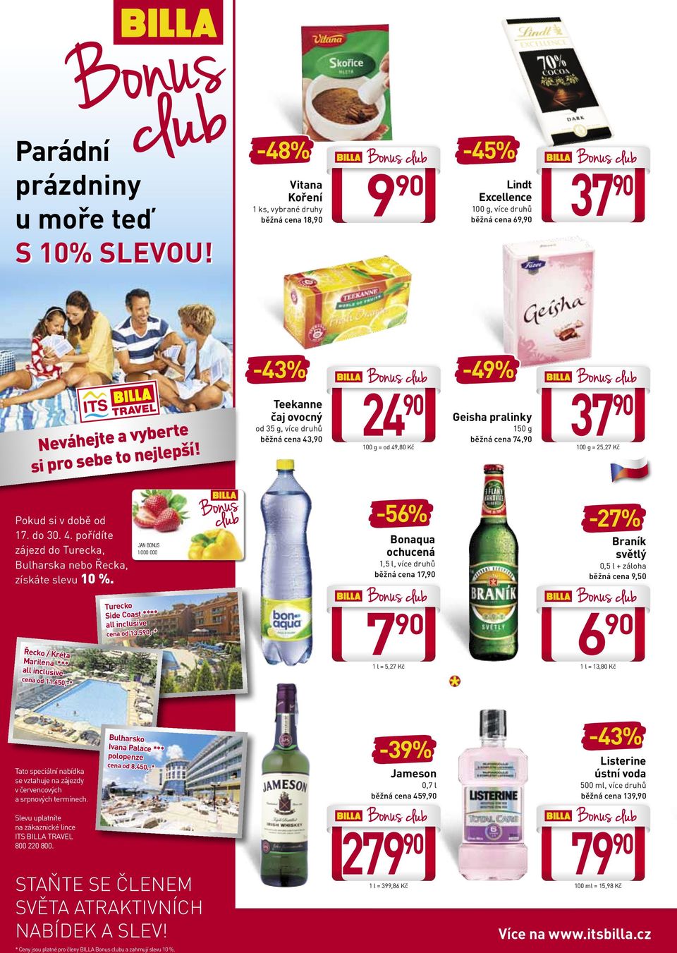 5,-* Řecko / Kréta Marilena *** all inclusive Lindt Excellence 100 g, více druhů běžná cena 69, 24 100 g = od 49,80 Kč -56% JAN BONUS 1 000 000-45% Bonaqua ochucená 1,5 l, více druhů běžná cena 17, 7