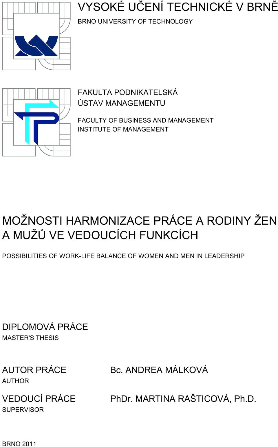 VEDOUCÍCH FUNKCÍCH POSSIBILITIES OF WORK-LIFE BALANCE OF WOMEN AND MEN IN LEADERSHIP DIPLOMOVÁ PRÁCE