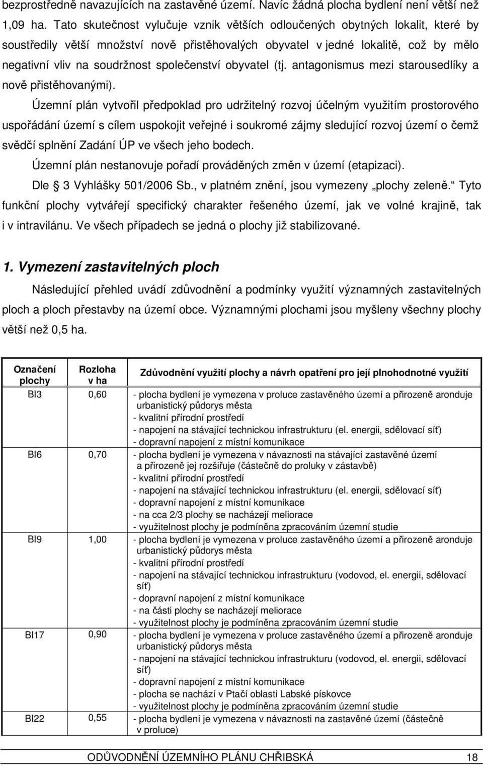 společenství obyvatel (tj. antagonismus mezi starousedlíky a nově přistěhovanými).