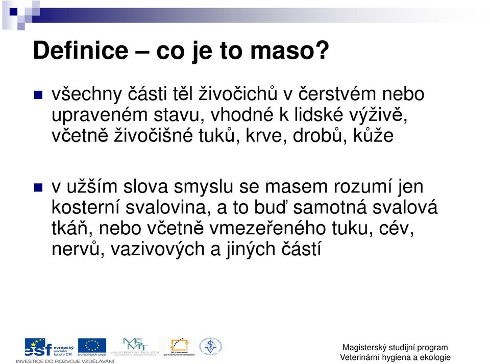 výživě, včetně živočišné tuků, krve, drobů, kůže v užším slova smyslu se