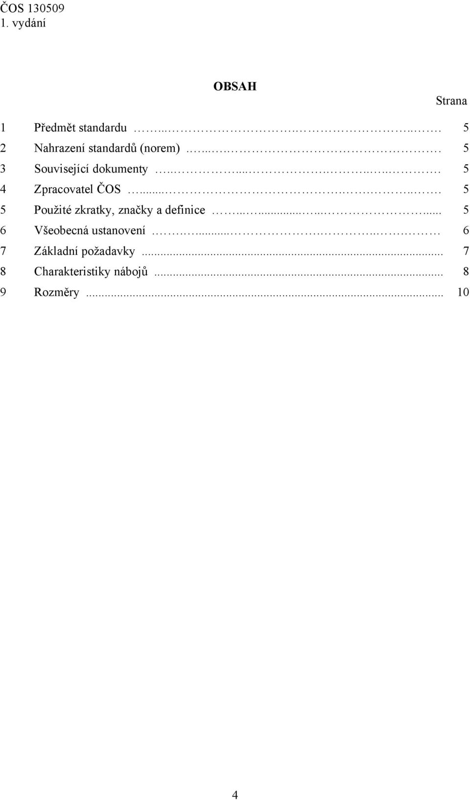 ....... 5 5 Použité zkratky, značky a definice............ 5 6 Všeobecná ustanovení.