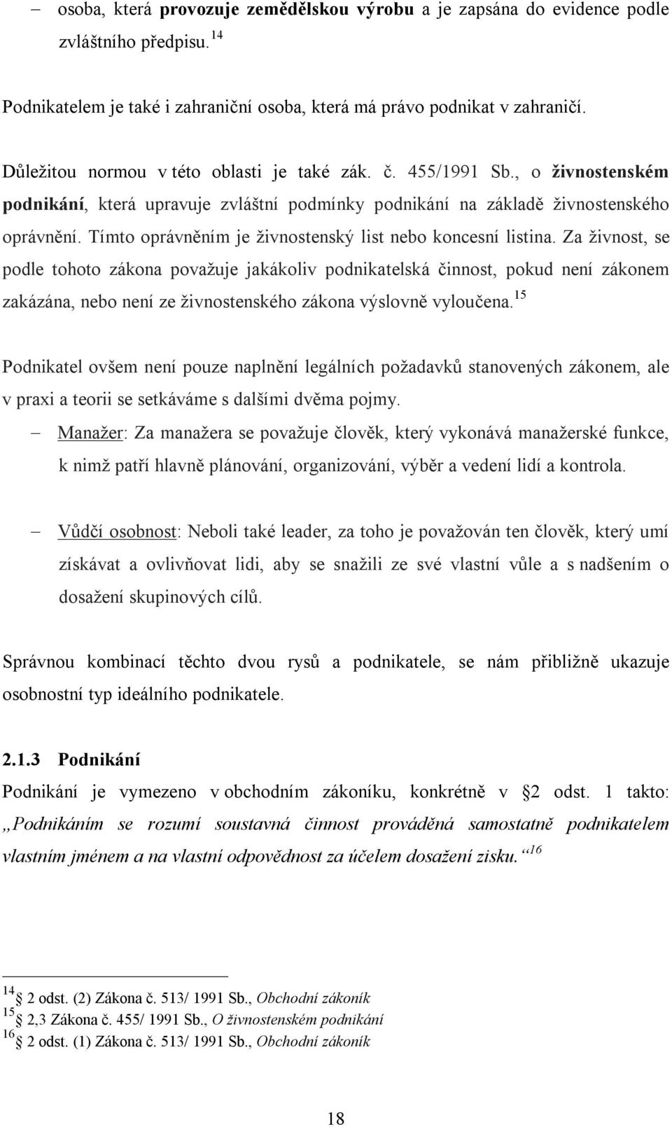 Tímto oprávněním je živnostenský list nebo koncesní listina.