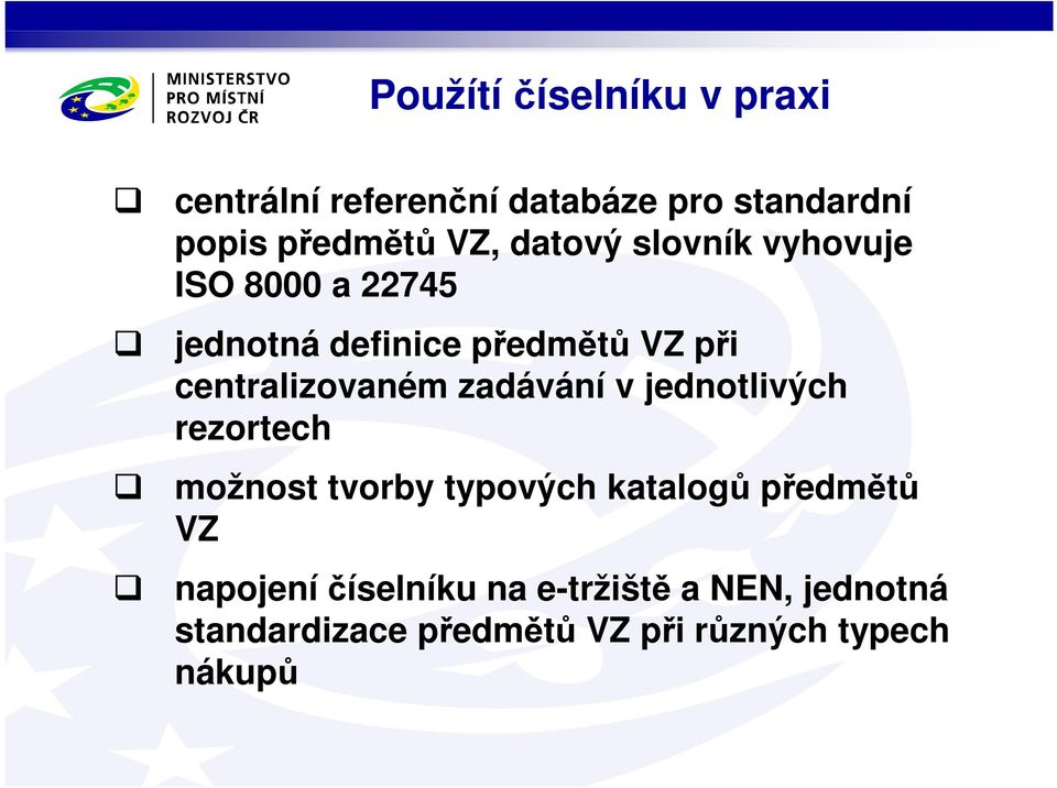 centralizovaném zadávání v jednotlivých rezortech možnost tvorby typových katalogů