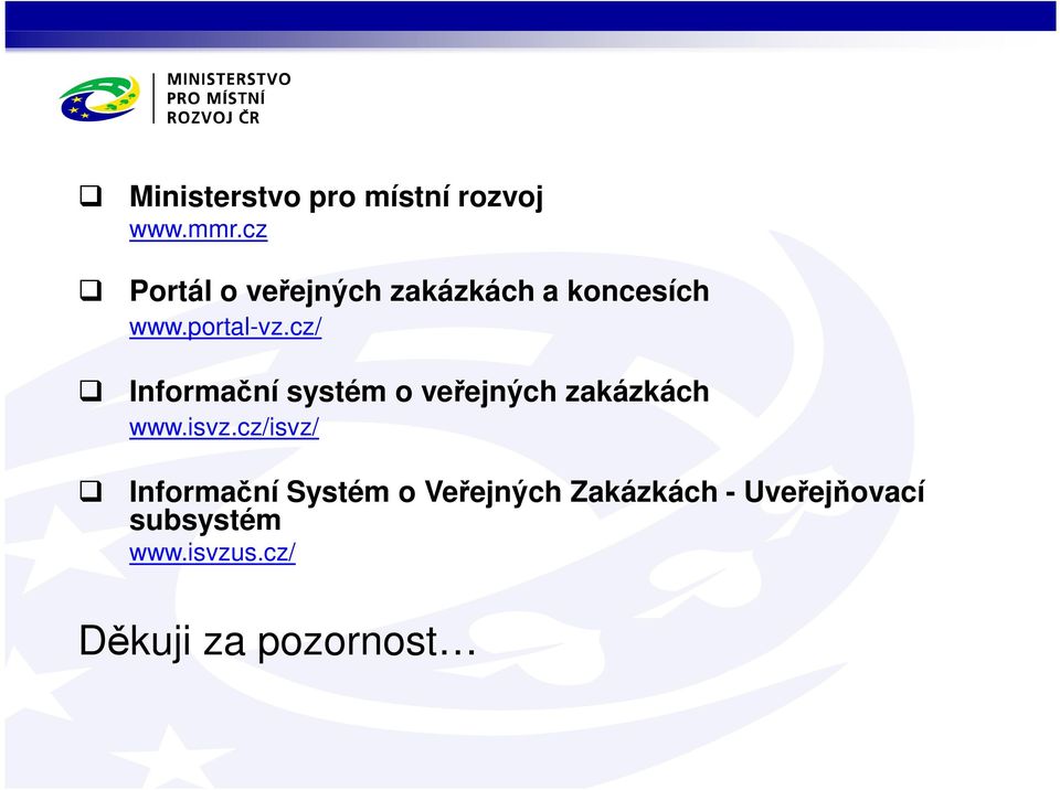 cz/ Informační systém o veřejných zakázkách www.isvz.