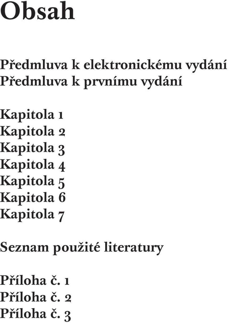 Kapitola 4 Kapitola 5 Kapitola 6 Kapitola 7 Seznam